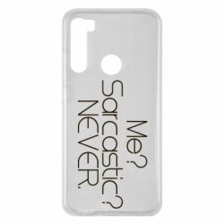 Чехол для Xiaomi Redmi Note 8 Me? Sarcastic? Never. - PrintSalon