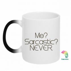 Чашка-хамелеон Me? Sarcastic? Never. - PrintSalon