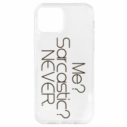 Чехол для iPhone 12 Me? Sarcastic? Never. - PrintSalon