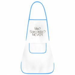 Фартук Me? Sarcastic? Never. - PrintSalon