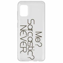 Чехол для Samsung A31 Me? Sarcastic? Never. - PrintSalon