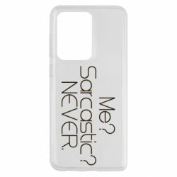 Чехол для Samsung S20 Ultra Me? Sarcastic? Never. - PrintSalon