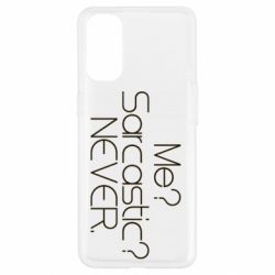 Чехол для Oppo Reno 4 Me? Sarcastic? Never. - PrintSalon