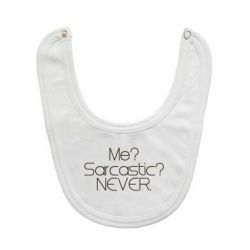 Слюнявчик  Me? Sarcastic? Never. - PrintSalon