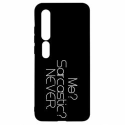 Чехол для Xiaomi Mi10/10 Pro Me? Sarcastic? Never. - PrintSalon