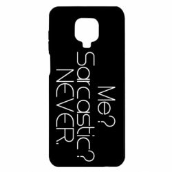 Чехол для Xiaomi Redmi Note 9S/9Pro/9Pro Max Me? Sarcastic? Never. - PrintSalon