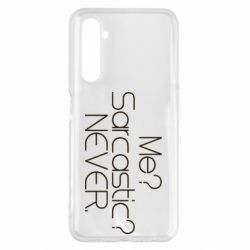 Чехол для Realme 6 Pro Me? Sarcastic? Never. - PrintSalon