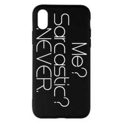 Чехол для iPhone X/Xs Me? Sarcastic? Never. - PrintSalon