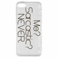 Чехол для iPhone5/5S/SE Me? Sarcastic? Never. - PrintSalon