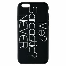 Чехол для iPhone 6/6S Me? Sarcastic? Never. - PrintSalon