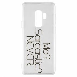 Чехол для Samsung S9+ Me? Sarcastic? Never. - PrintSalon