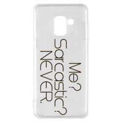 Чехол для Samsung A8 2018 Me? Sarcastic? Never. - PrintSalon