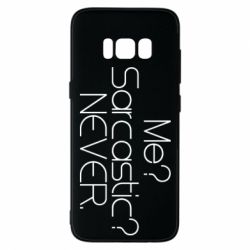 Чехол для Samsung S8 Me? Sarcastic? Never. - PrintSalon