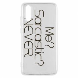 Чехол для Huawei P20 Me? Sarcastic? Never. - PrintSalon
