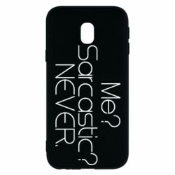 Чехол для Samsung J3 2017 Me? Sarcastic? Never. - PrintSalon