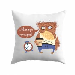 Подушка Morning is never good - PrintSalon