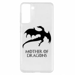 Чехол для Samsung S21+ Mother of dragons 1 - PrintSalon