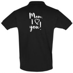 Мужское поло Mom, I love you - PrintSalon