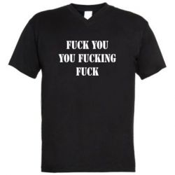 Мужская футболка  с V-образным вырезом Fuck you fucking fuck - PrintSalon