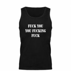 Мужская майка Fuck you fucking fuck - PrintSalon