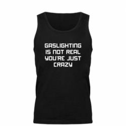 Мужская майка Gaslighting is not real