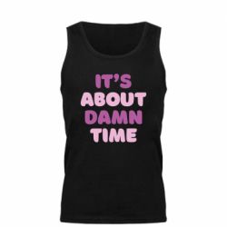 Мужская майка It's About Damn Time - PrintSalon