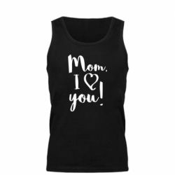 Мужская майка Mom, I love you - PrintSalon