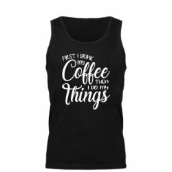 Мужская майка Сначала кофе потом дела - PrintSalon