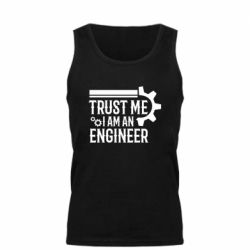 Мужская майка Trust me I am an engineer - PrintSalon