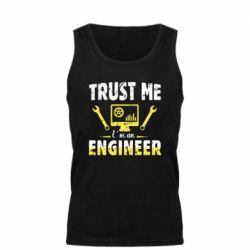 Мужская майка Trust me im an engineer - PrintSalon