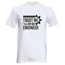 Мужская футболка для спорта Trust me I am an engineer - PrintSalon