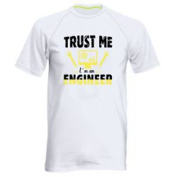 Мужская футболка для спорта Trust me im an engineer - PrintSalon