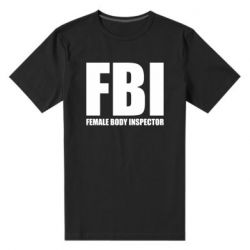 Мужская футболка премиум FBI - Female Body Inspector - PrintSalon