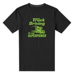 Мужская футболка премиум Truck Driving Is My Superpower - PrintSalon