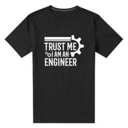 Мужская футболка премиум Trust me I am an engineer - PrintSalon