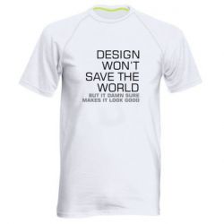 Мужская футболка для спорта Design won't save the world - PrintSalon