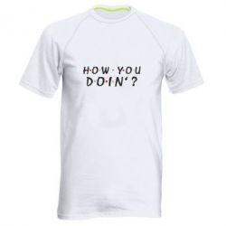 Мужская футболка для спорта How you doin'? - PrintSalon