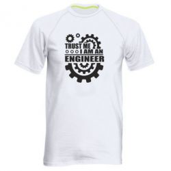 Мужская футболка для спорта Trust me, i am an engineer - PrintSalon