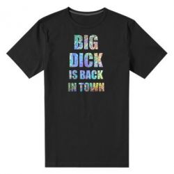 Мужская футболка премиум Big dick is back in town Голограмма - PrintSalon