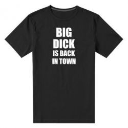 Мужская футболка премиум Big dick is back in town - PrintSalon