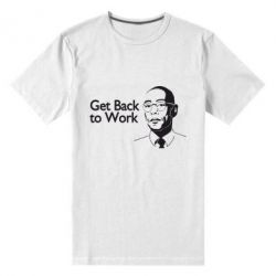 Мужская футболка премиум Get Back To Work - PrintSalon