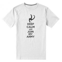 Мужская футболка премиум KEEP CALM and JOIN MY ARMY - PrintSalon