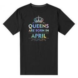 Чоловіча преміум футболка Queens are born in April Голограмма - PrintSalon