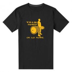 Чоловіча преміум футболка Train Hard or Go Home - PrintSalon