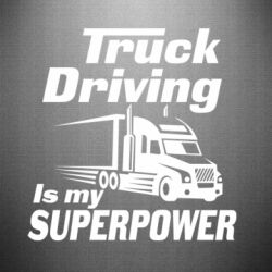 Наклейка Truck Driving Is My Superpower - PrintSalon