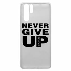 Чехол для Huawei P30 Pro Never give up 1 - PrintSalon