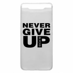 Чехол для Samsung A80 Never give up 1 - PrintSalon