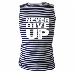 Майка-тельняшка Never give up 1 - PrintSalon
