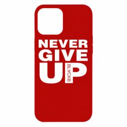 Чехол для iPhone 12 Pro Max Never give up 1 - PrintSalon