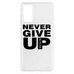 Чехол для Samsung S20 FE Never give up 1 - PrintSalon